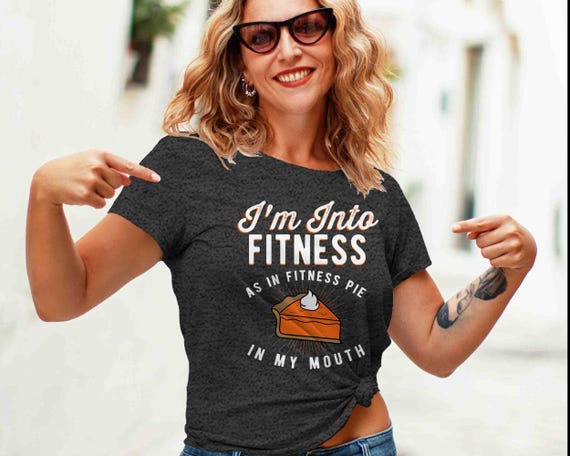Women's Funny Pie T Shirt Thanksgiving Shirts Into Fitness Pie In Mouth Workout Tee Turkey Day TShirt V Neck Or Crew