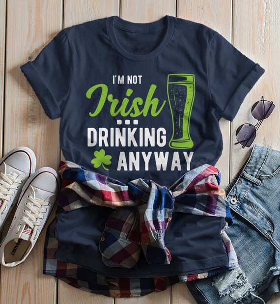 Women's Funny St. Patrick's Day T-Shirt Not Irish Drinking Anyway Shirts Graphic Tee Beer Drinker TShirt
