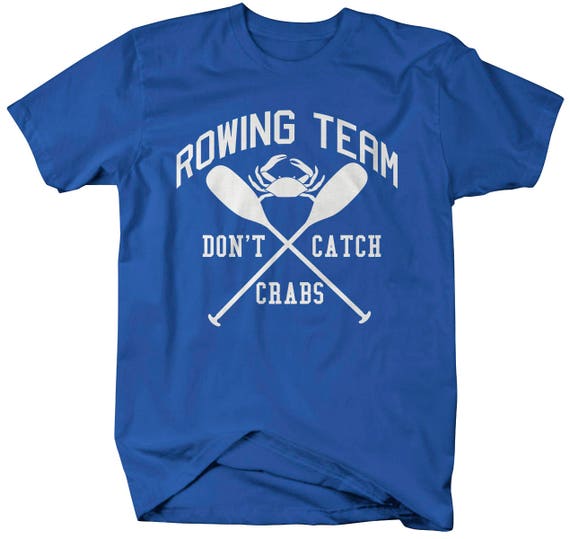 Funny Rowing Shirt Crew T-shirt Rowing Team Don't Catch Crabs Men's Unisex  Rower 