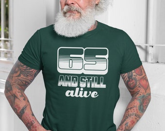 Men's Funny 65th Birthday, Shirt Still Alive Shirt, 65 Year Old Gift Idea, Birthday TShirt For Men, 65 Bday Humor,