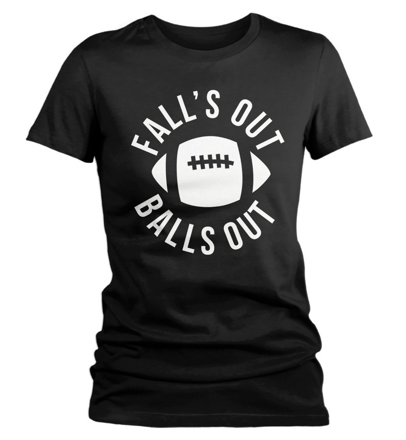 Women's Funny Football T Shirt Fall's Out Balls Out Etsy UK