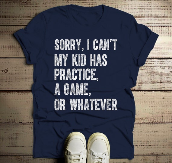 Men's Dad T Shirt Sorry, I Can't My Kid Has Practice Tee Football Baseball Basketball Shirts Parent