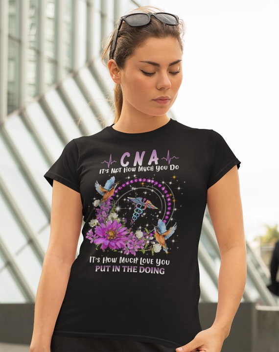 Women's CNA T Shirt Love In Doing CNA Shirt Cute CNA Shirt Cna Gift Idea Nursing Assistant Shirts Flower Hummingbird