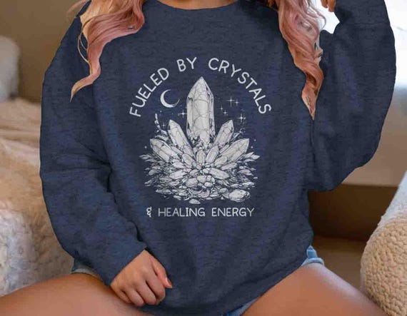 Women's Crystal Energy Sweatshirt Reiki Healer Healing Crewneck Positive Fueled By Rock Crystal Gift Unisex Witch Wicca Wiccan Pullover Heal