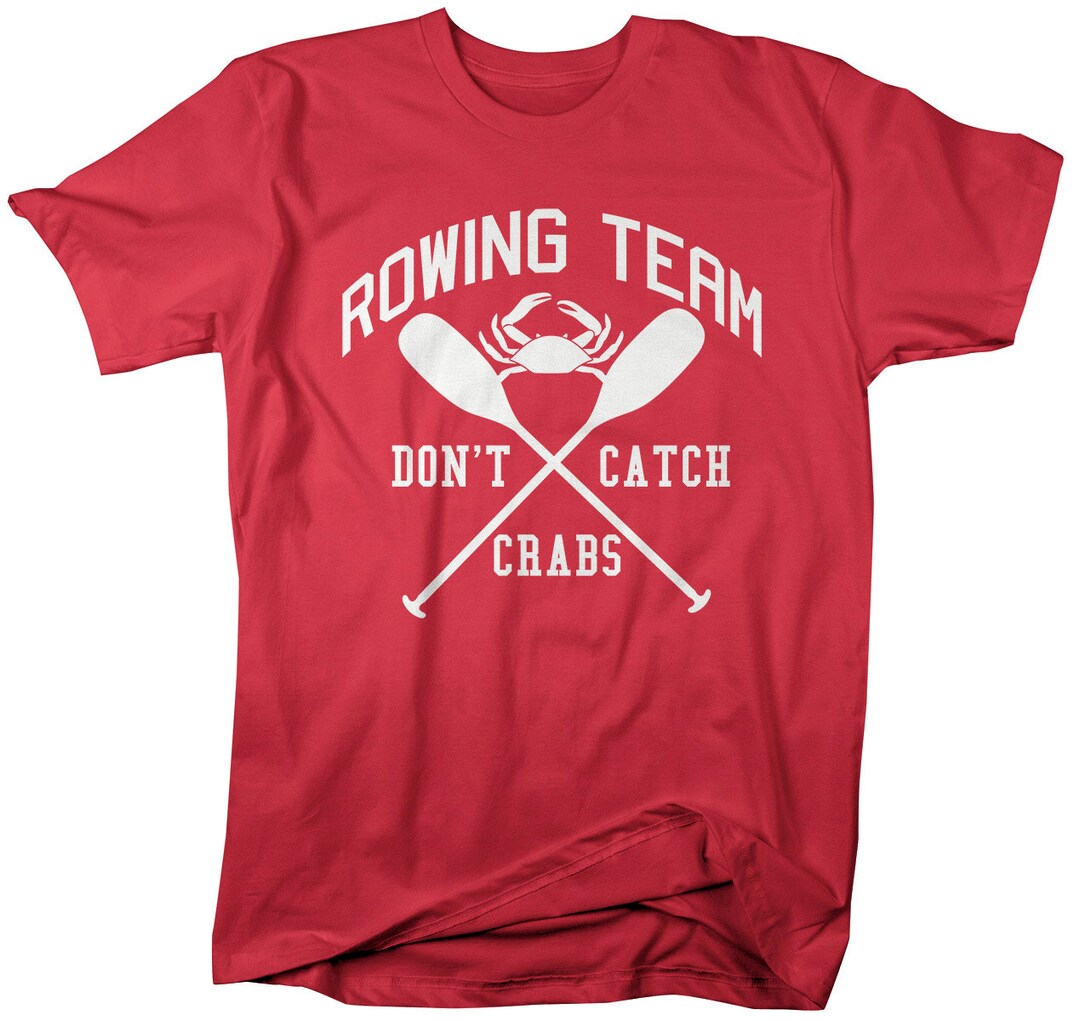 Funny Rowing Shirt Crew Tshirt Rowing Team Don't Catch Crabs Men's