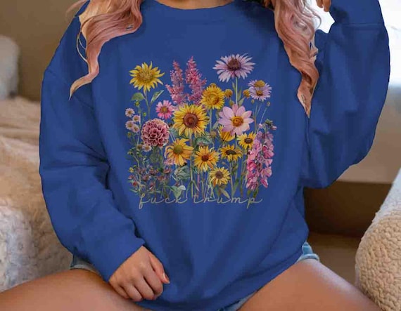 Women's Subtle Anti Trump Sweatshirt Anti Maga Crewneck Tee Anti Trump Gift Idea Flowers Floral Fuck Trump Political Unisex Feminist