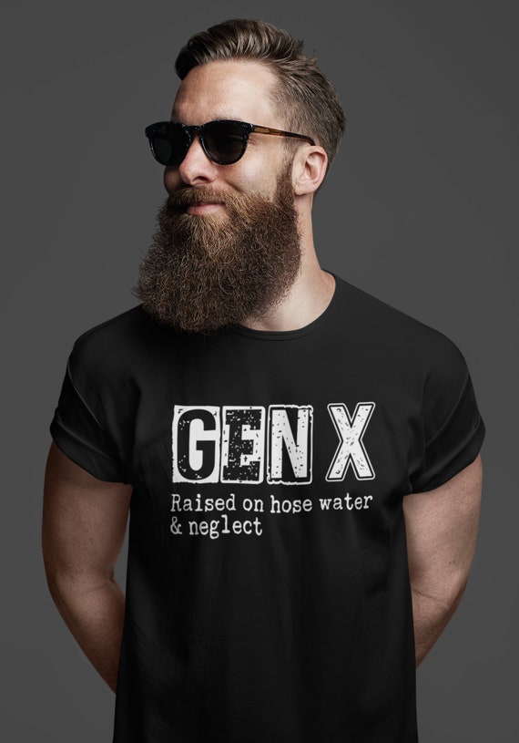 Funny GenX Shirt, Gen X Gift Idea, For Him, Raised On Hose Water, Neglect, Humor, Age, Gen X Shirt, Unisex, Grunge,