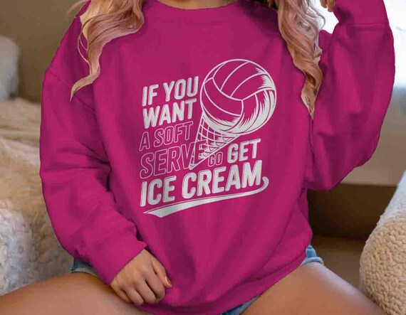 Men's Funny Volleyball Sweatshirt Volley Gift If you Want Soft Serve Volleyball Saying Pun Wording Crewneck Unisex Player Spike Ice Cream