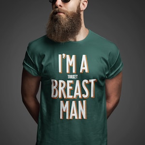 Men&#39;s Funny Thanksgiving Shirt I&#39;m A Breast Man TShirt Turkey Funny Saying Inappropriate Humor T shirt Thanks Gift Idea Holiday Unisex Tee