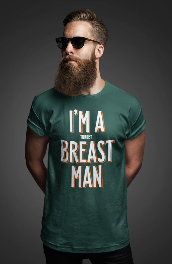 Men's Funny Thanksgiving Shirt I'm A Breast Man TShirt Turkey Funny Saying Inappropriate Humor T shirt Thanks Gift Idea Holiday Unisex Tee