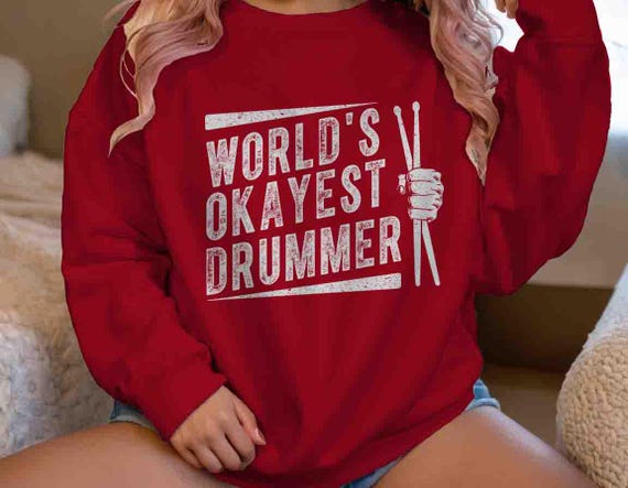 Men's Funny Drummer Sweatshirt Drums Shirt Percussion Set Crewneck World's Okayest Gift Idea Drummer Joke Humor Unisex Saying For Him Men