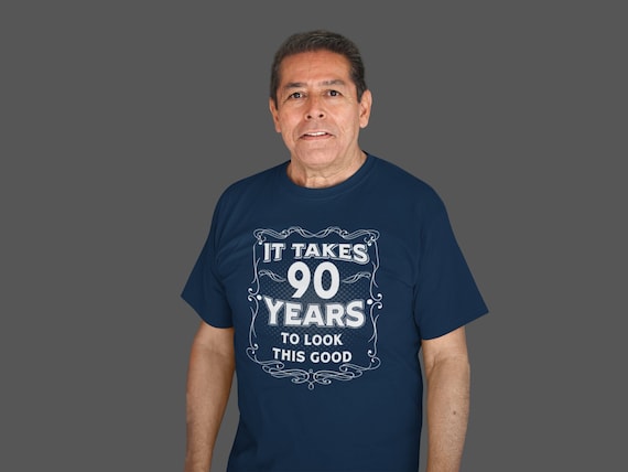 Funny 90th Birthday T-Shirt It Takes Ninety Years Look This Good Shirt Gift Idea Vintage Tee 90 Years Unisex