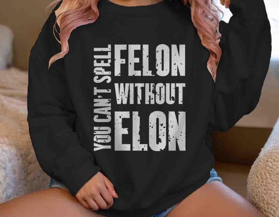 Men's Anti Trump Sweatshirt Anti Maga Anti Elon Musk Crewneck Tee Trump Gift Idea Can't Spell Felon Women's Political Unisex Feminist