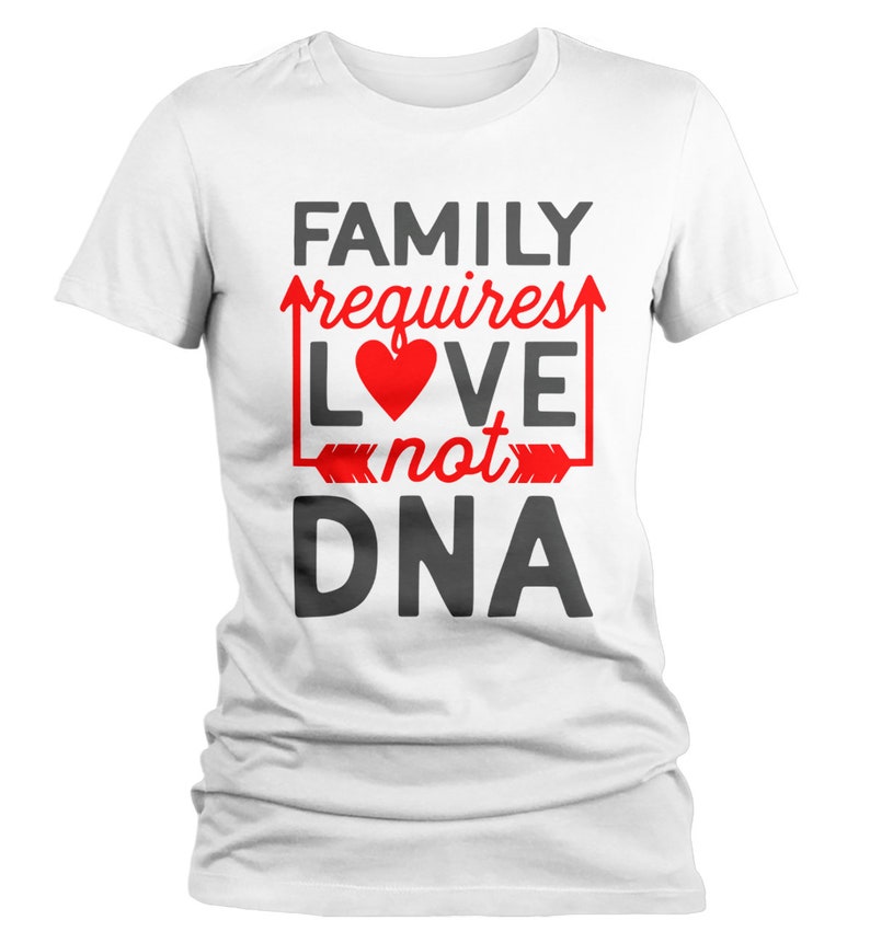 Women's Family T Shirt Requires Love Not DNA Blended Etsy