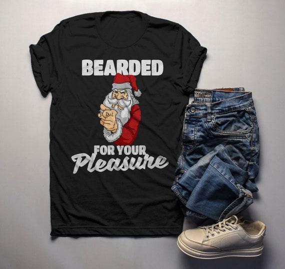 Men's Funny Santa Shirt Christmas TShirt Bearded For Pleasure Naughty Santa Tee Offensive Christmas Shirt
