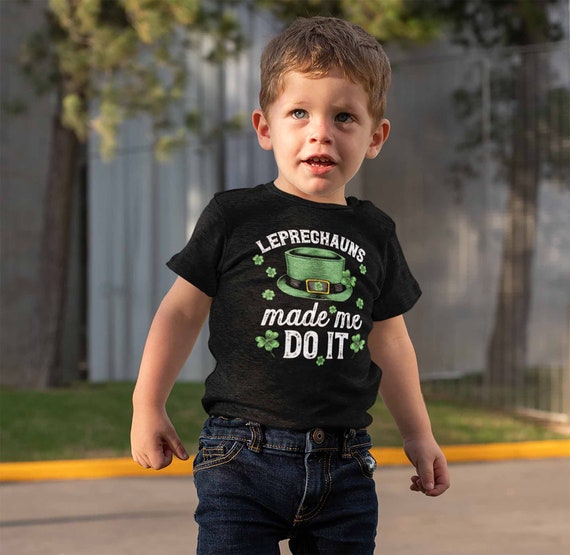 Kids Funny St. Patrick's Day T Shirt Leprechauns Made Me Do It St. Patricks Day Shirt Funny Leprechaun Shirt