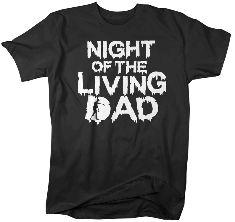 Men's Funny Dad Shirt Night of the Living Dad T Shirt Etsy