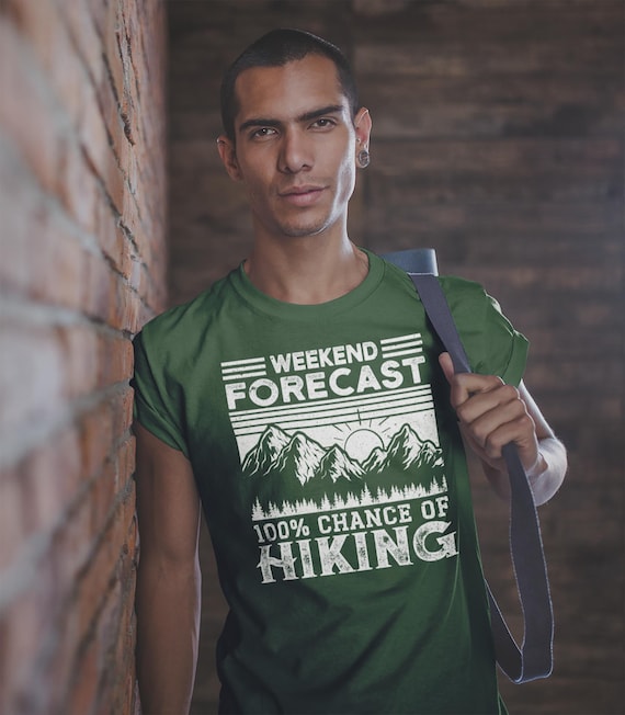 Men's Hiking T Shirt Weekend Forecast Shirt Chance Of Hiking Shirt Hiker Gift Love Hiking Tee Mountains Shirt Man Unisex