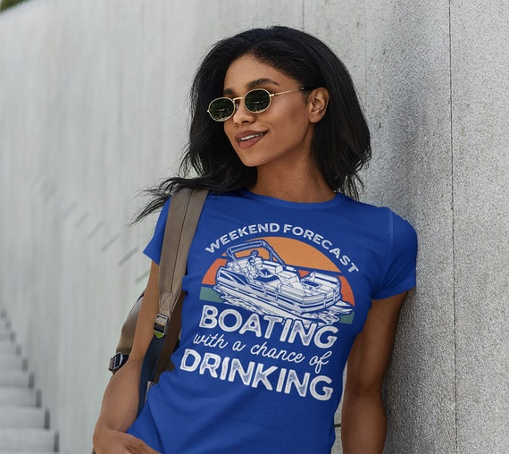 Women's Funny Pontoon T Shirt Weekend Forecast Shirt Boating Chance Drinking Shirt Boater Shirt Boater Gift