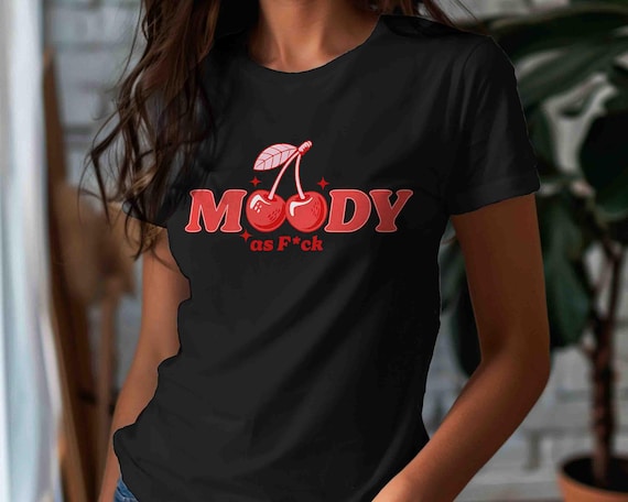 Women's Inappropriate Shirt Funny Moody As F T Shirt Inappropriate Anti Valentine's Irony Humor Gift Cherries Tee For Women Unisex Feminist