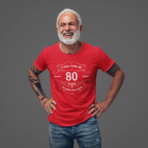 Men's 80th Birthday Shirt It Only Took Me 80 Years Funny To Look This Good Gift Idea For Men Unisex Tee