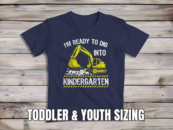 Kids Kindergarten Shirt Backhoe TShirt Excavator T-Shirt Ready To Dig Into Kindergarten T Shirt Heavy Equipment Children's School Youth Gift