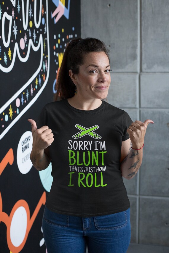 Women's Funny Pot T Shirt Weed Tee Marijuana Cannabis Tshirts Plant Sorry I'm Blunt How I Roll Joint Blunt Stoner Gift Ladies Woman Tee