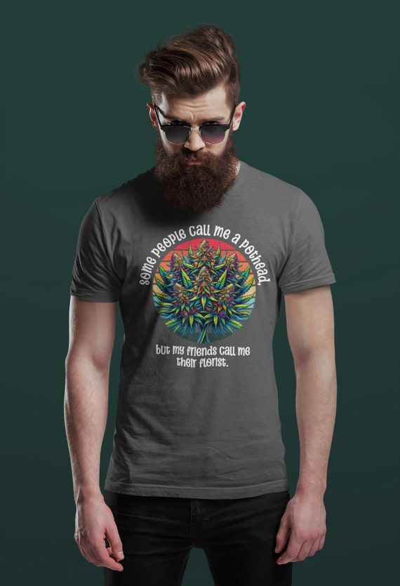 Men's Funny Pothead T Shirt Weed Tee Marijuana High 420 4:20 Tshirts Plant Florist Flowers Some People Call Me Stoner Gift Men Unisex