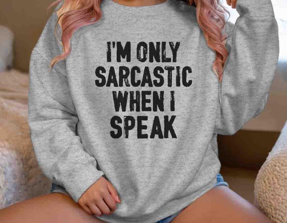 Men's Funny Sarcastic Sweatshirt Sarcasm Humor Pullover Gift Idea Joke Only When Rude Unisex Gen Z X Passive When I Speak Crewneck Unisex