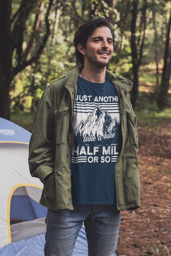 Men's Funny Hiking T Shirt Hiker Shirt Just Another Half Mile Shirt Hiker Gift Take A Hike Tee Mountains Shirt Man Unisex