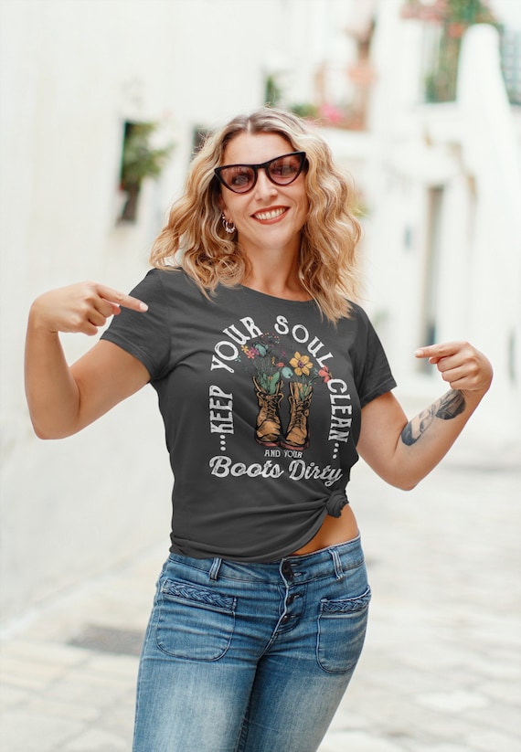 Women's Boho Hippie T Shirt Gardening Shirt Keep Your Soul Clean Boots Dirty Farmer Hiker Homestead Mother's Day TShirt Ladies Tee
