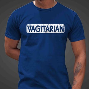 Funny Vagitarian T-Shirt: Inappropriate Humor Gift