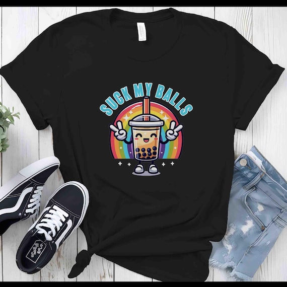 Unisex Funny Boba Tea Shirt Suck My Balls Gift Idea Inappropriate Humor Dirty Joke Saying Tee Offensive Cute Gen Z GenZ TShirt T Shirt