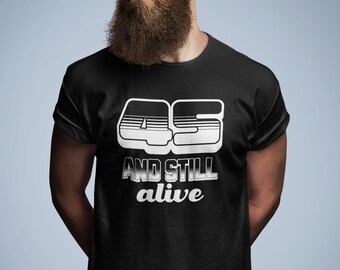 Men's Funny 45th Birthday, Shirt Still Alive Shirt, 45 Year Old Gift Idea, Birthday TShirt For Men, 45 Bday Humor,