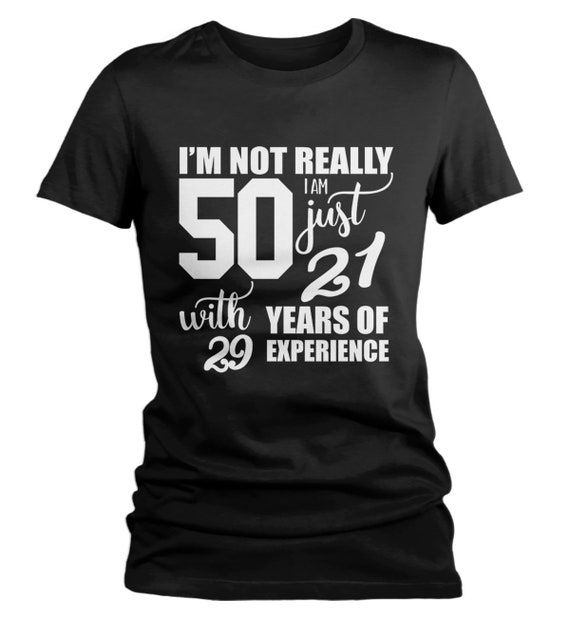 Women's Funny 50th Birthday T-shirt Not 50, 21 With 29 Years Experience  Shirt -  Hong Kong