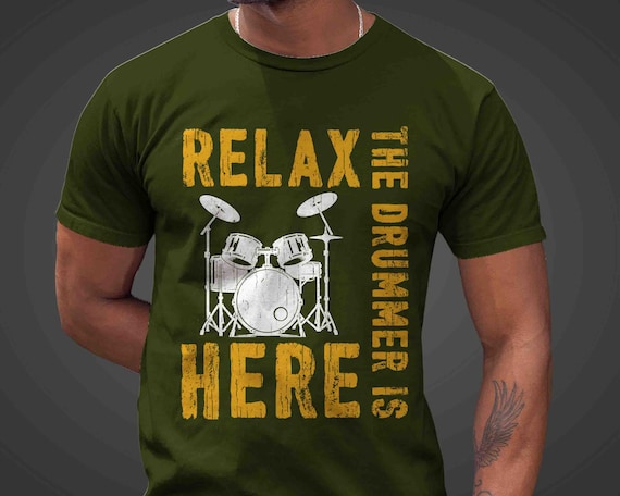 Men's Funny Drummer Shirt Drums Shirt Percussion Tshirt Relax The Drummer IS Here Gift Idea Joke Humor Unisex Saying Tee Bang For Him Men