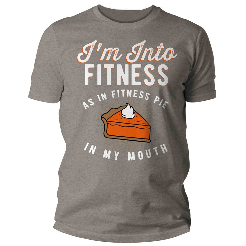 Men's Funny Pie T Shirt Thanksgiving Shirts Into Fitness Pie In Mouth Workout Tee Turkey Day TShirt Man Unisex image 10