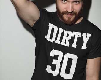 Men's Funny 30th Birthday T Shirt Dirty Thirty Years TShirt Gift Idea 30th Bday Shirts