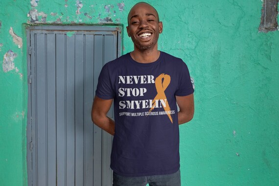 Men's Never Stop Smyelin Multiple Sclerosis Shirt MS T Shirt Smile Orange Ribbon Awareness Tee
