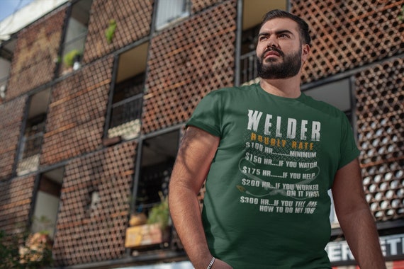 Men's Funny Welder Shirt Hourly Rate T shirt Welding Gift Idea Weld Metal Worker Torch Steel Solder TShirt Man Unisex