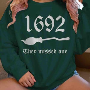 Funny Witch Sweatshirt: Halloween Costume Crewneck - 1692 Missed One