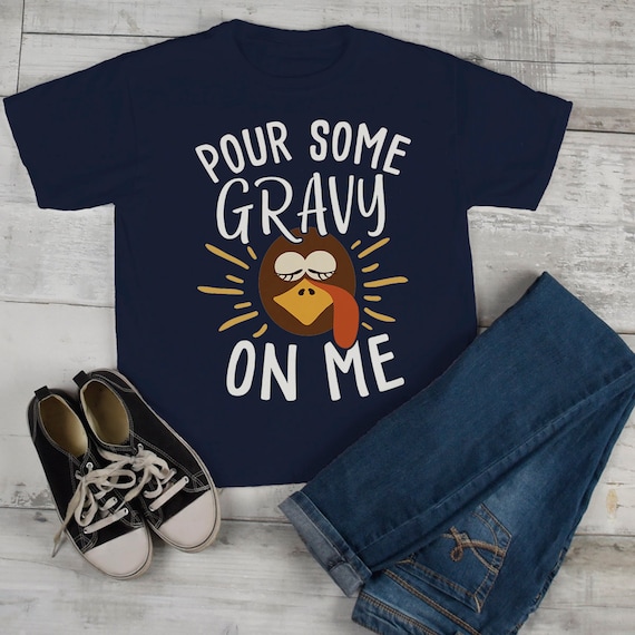 Kids Funny Thanksgiving T Shirt Pour Gravy On Me Turkey Graphic Tee Cute Shirts Boy's Girl's Toddler