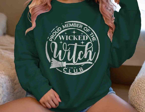 Women's Witch Sweatshirt Wicked Witch Pullover Proud Member Club Best Friends Matching Good Witch Gift Unisex Tee Witch Wicca Wiccan For Her
