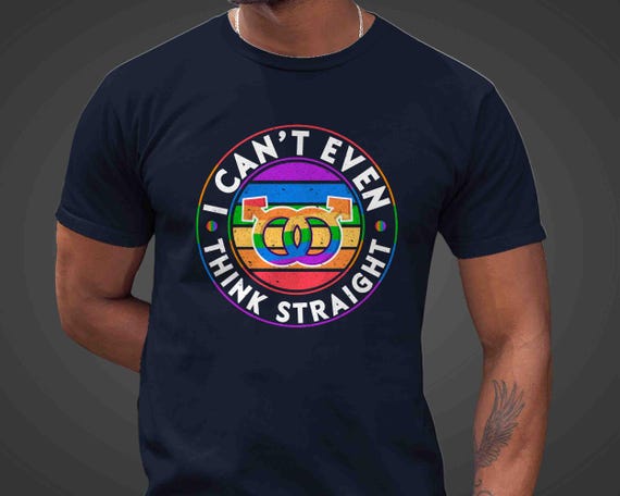Men's Funny Gay Pride Shirt Can't Even Think Straight Humor Rainbow T-Shirt Gift Idea Pride T Shirt Gay Flag TShirt Unisex Tee Gift Support