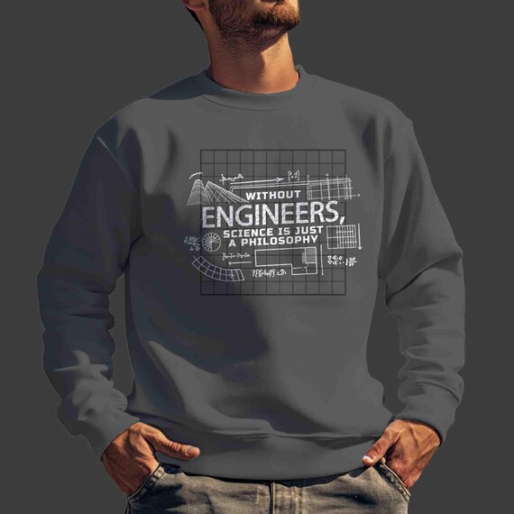 Men's Funny Engineer Sweatshirt Engineering Pullover Without Science Is Philosophy Crewneck Engineering Fleece Mens Unisex Gift Idea