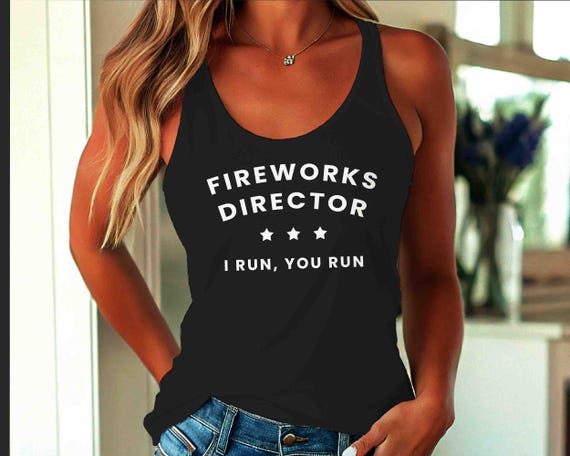 Women's Funny Fireworks Director Tank Top 4th July Racer Back Fire Work I Run You Run Racerback Humor Joke Independence Day Gift Idea Ladies