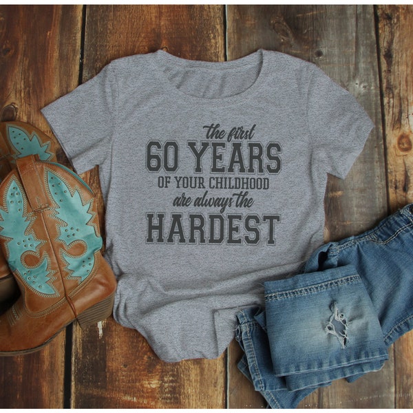 Funny 60th Birthday T-Shirt: Childhood Hardest Years
