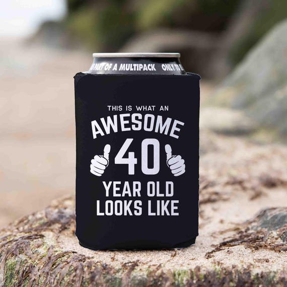 Funny Birthday Cozie This Is What Awesome 40 Year Looks Like Old Birthday Gift Idea 40th Forty For Him Can Cooler Foam 12 oz.