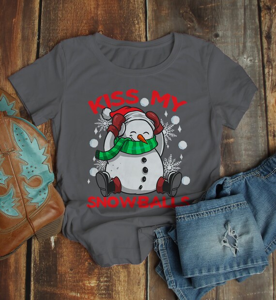 Women's Funny Christmas Shirt Kiss My Snowballs Christmas T-Shirt Snowman Shirt Offensive Christmas Shirt