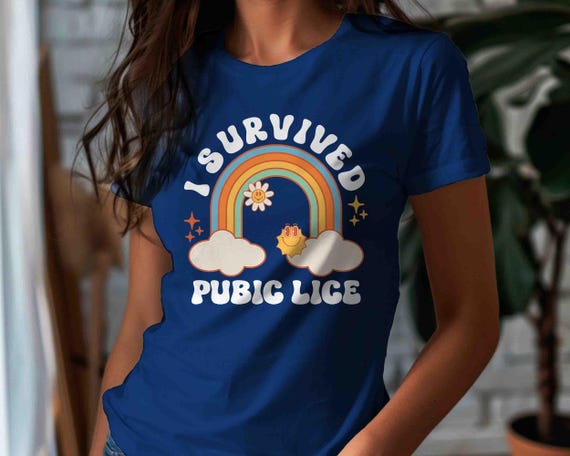 Women's Inappropriate Shirt Funny Pubic Lice Survivor T Shirt Inappropriate Survived Joke Humor Gift Exchange Tee For Women Men Unisex